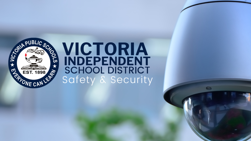 SAFETY AND SECURITY TOPPRIORITY FOR VICTORIA ISD Victoria Public Schools