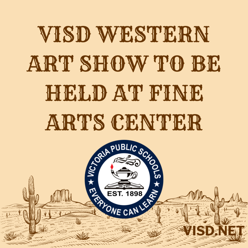 Victoria ISD Western Art Show to be held at the VISD Fine Arts Center